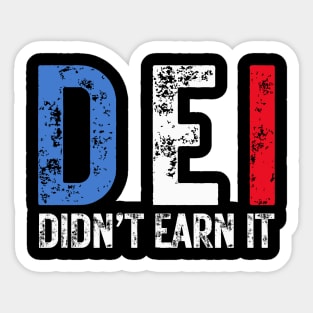DEI Didn't Earn It - Political Humor Sticker